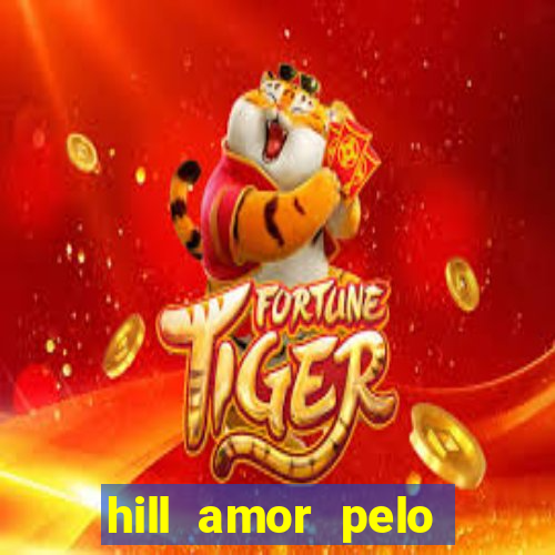 hill amor pelo jogo online